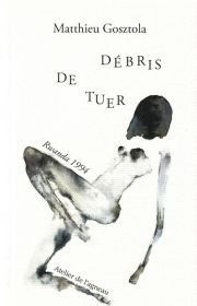 Débris de tuer de Matthieu Gosztola
