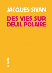 Des Vies sur Deuil Polaire de Jacques Sivan 