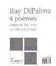 4 po�mes de Ray Di Palma, traduits de l'am�ricain par Vincent Dussol