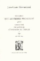 Ce lieu que les pierres regardent de Jean-Louis Giovannoni