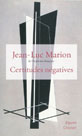 Certitudes n�gatives de Jean-Luc Marion, Certitudes n�gatives de Jean-Luc Marion