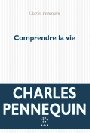 Comprendre la vie de Charles Pennequin