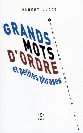 Grands mots d'ordre et petites phrases pour gagner la pr�sidentielle de Hubert Lucot