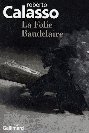 LA FOLIE BAUDELAIRE de Roberto Calasso