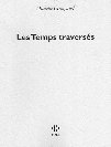 Les Temps travers�s de Michelle Grangaud
