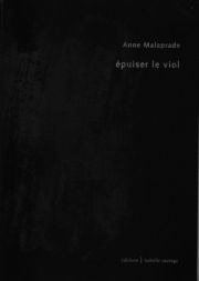 Anne Malaprade - épuiser le viol