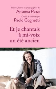 Antonia Pozzi/ Paolo Cognetti - Et je chantais à mi-voix un été ancien