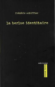  Frédéric Schiffter – La berlue identitaire