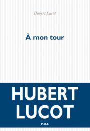 Hubert Lucot, À mon tour