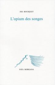Joe Bousquet, L’opium des songes