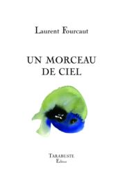 Laurent Fourcaut, UN MORCEAU DE CIEL (1)