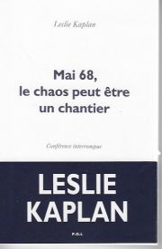 Mai 68, le chaos peut être un chantier de Leslie Kaplan