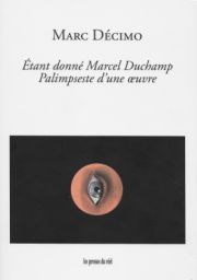Marc Décimo Étant donné Marcel Duchamp