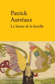 Patrick Autréaux, « La Sainte de la famille »