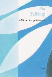  Pia Tafdrup  -  Choix de poèmes