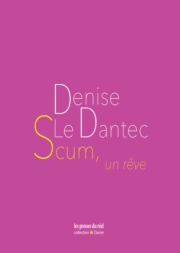 Scum, un rêve  de Denise Le Dantec
