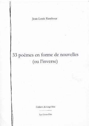 33 poèmes en forme de nouvelles (ou l’inverse) de Jean-Louis Rambour
