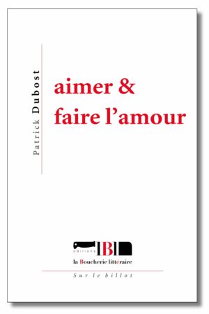 Aimer & faire l’amour de Patrick Dubost