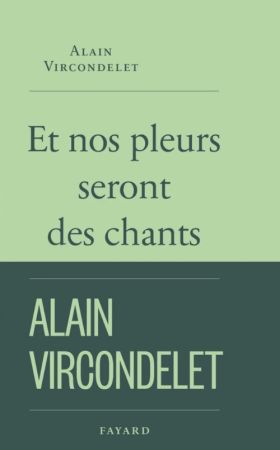   Alain Vircondelet, Et nos pleurs seront des chants