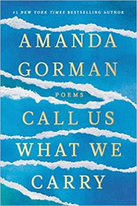 Amanda Gorman, Call Us What We Carry