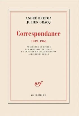 André Breton, Julien Gracq - Correspondance 1939-1966