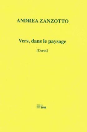 Andrea Zanzotto, Vers, dans le paysage, [ Corot ]