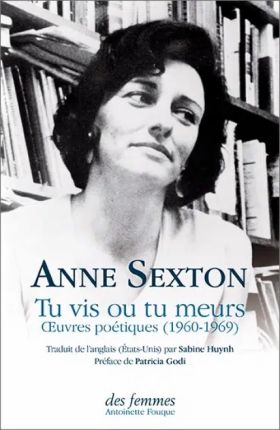 Anne Sexton, Tu vis ou tu meurs
