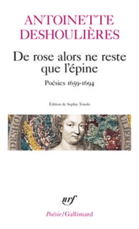 Antoinette Deshoulières, De rose alors ne reste que l’épine