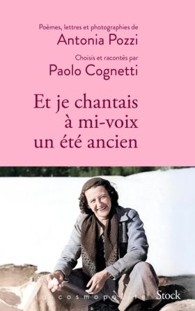 Antonia Pozzi/ Paolo Cognetti - Et je chantais à mi-voix un été ancien