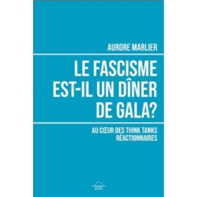 Aurore Marlier - Le fascisme est-il un dîner de gala ?