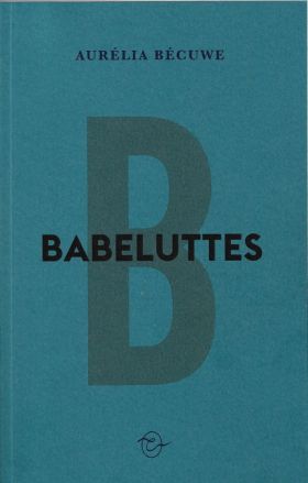 Babeluttes d’Aurélia Bécuwe 