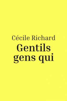 Cécile Richard, « Gentils gens qui »