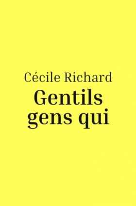 Cécile Richard, « Gentils gens qui »