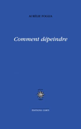 Comment dépeindre, Aurélie Foglia