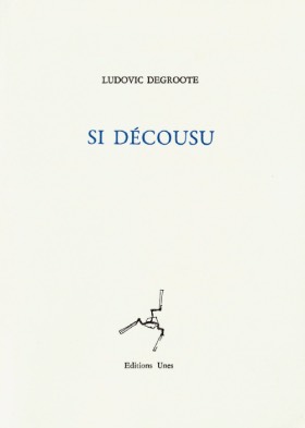 SI DÉCOUSU de Ludovic Degroote