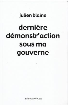 Dernière démonstr’action sous ma gouverne de Julien Blaine