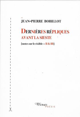 Dernières répliques avant la sieste de Jean-Pierre Bobillot 