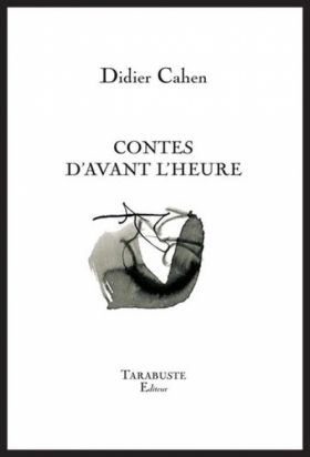 Didier Cahen, Contes d’avant l’heure