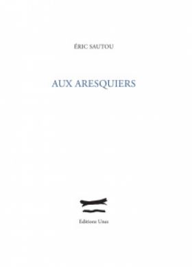 Éric Sautou, Aux Aresquiers