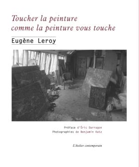 Eugène Leroy, Toucher la peinture comme la peinture vous touche 