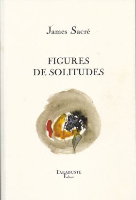 Figures de solitudes de James Sacré
