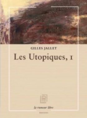Gilles Jallet, Les Utopiques, I