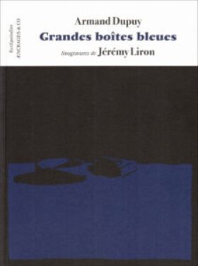 Grandes boîtes bleues, d’Armand Dupuy