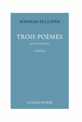 Hannah Sullivan, TROIS POÈMES