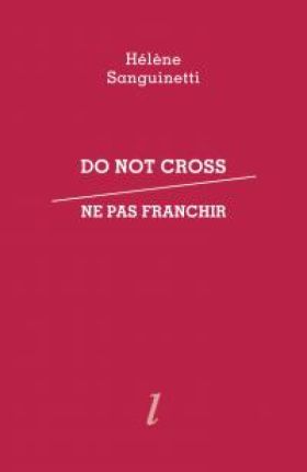 Hélène Sanguinetti, Do not cross / Ne pas franchir