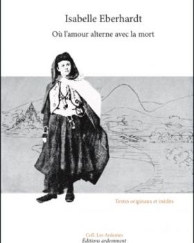 Isabelle Eberhardt, Où l’amour alterne avec la mort 