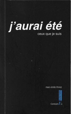 J’aurai été ceux que je suis de Marc-Émile Thinez