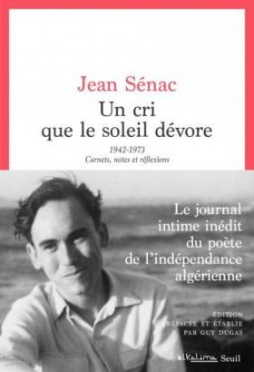 Jean Sénac, Un cri que le soleil dévore par Sylvain Martin, les ...