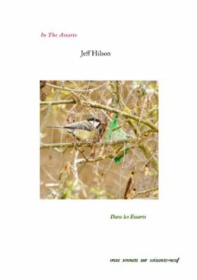Jeff Hilson, In The Assarts / Dans les Essarts, onze sonnets sur soixante-neuf