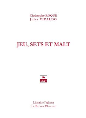 Jeu, sets et malt de Christophe Roque et Jules Vipaldo